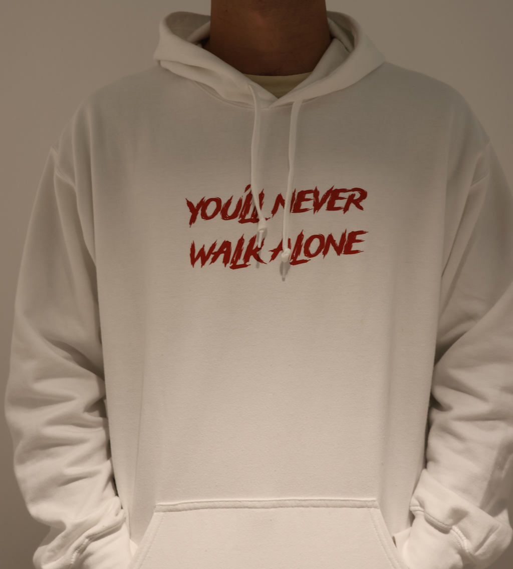 "you'll never walk alone" hoodie
